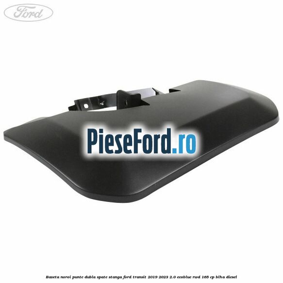 Baveta noroi punte dubla spate stanga Ford Transit 2019-2023 2.0 EcoBlue RWD 165 cp BLHA diesel