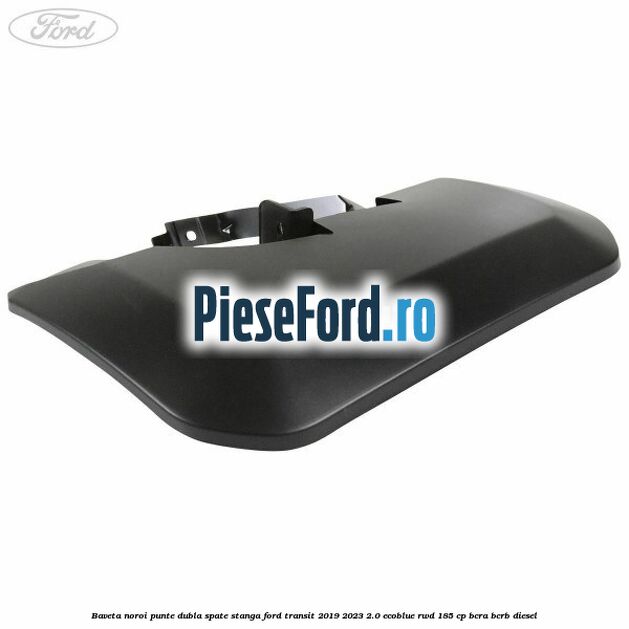 Baveta noroi punte dubla spate stanga Ford Transit 2019-2023 2.0 EcoBlue RWD 185 cp BCRA, BCRB diesel