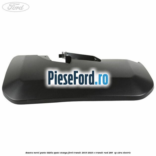Baveta noroi punte dubla spate stanga Ford Transit 2019-2023 E-TRANSIT RWD 269  cp C2RA electric