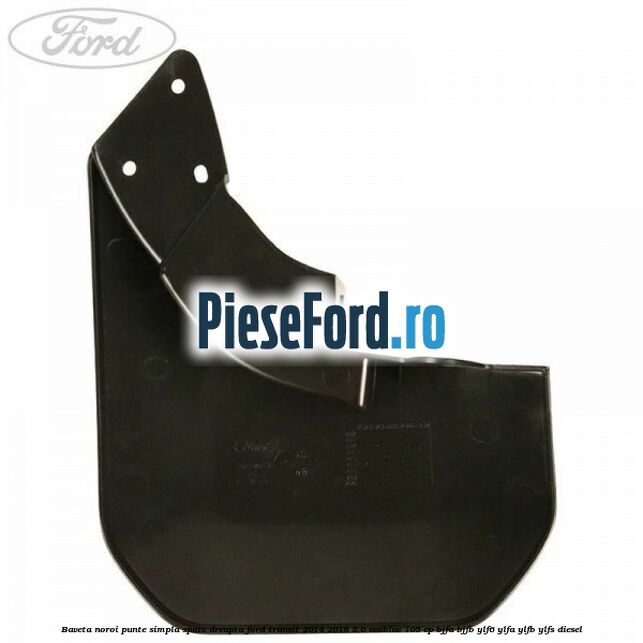 Baveta noroi punte simpla spate dreapta Ford Transit 2014-2018 2.0 EcoBlue 105 cp Baveta noroi punte simpla spate dreapta Ford Transit 2014-2018 2.0 EcoBlue 105 cp BJFA, BJFB, YLF6, YLFA, YLFB, YLFS diesel