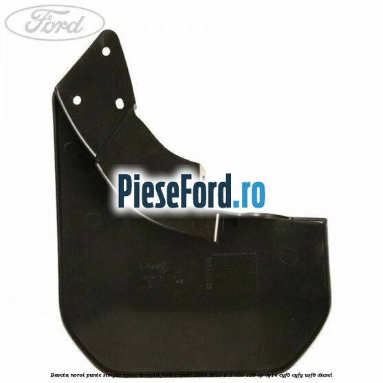 Baveta noroi punte simpla spate dreapta Ford Transit 2014-2018 2.2 TDCi 125 cp CY14, CYF5, CYFG, USF6 diesel