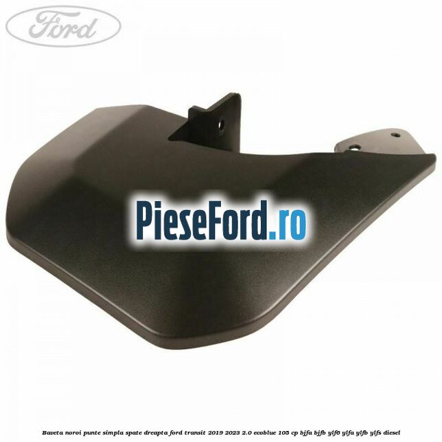Baveta noroi punte simpla spate dreapta Ford Transit 2019-2023 2.0 EcoBlue 105 cp BJFA, BJFB, YLF6, YLFA, YLFB, YLFS diesel
