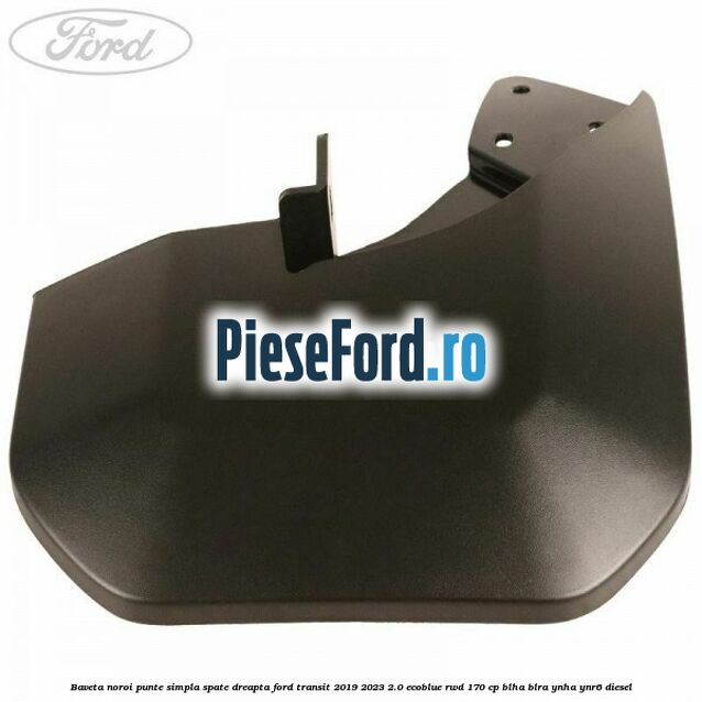 Baveta noroi punte simpla spate dreapta Ford Transit 2019-2023 2.0 EcoBlue RWD 170 cp BLHA, BLRA, YNHA, YNR6 diesel