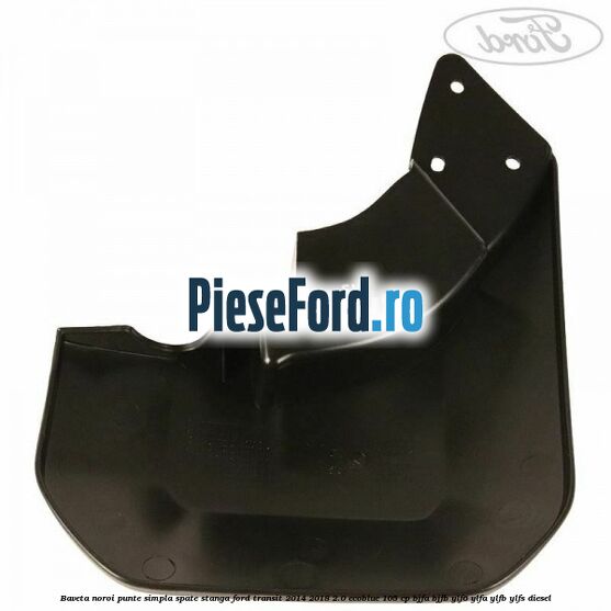 Baveta noroi punte simpla spate stanga Ford Transit 2014-2018 2.0 EcoBlue 105 cp Baveta noroi punte simpla spate stanga Ford Transit 2014-2018 2.0 EcoBlue 105 cp BJFA, BJFB, YLF6, YLFA, YLFB, YLFS diesel