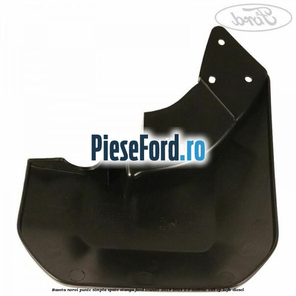 Baveta noroi punte simpla spate stanga Ford Transit 2019-2023 2.0 EcoBlue 185 cp BCFB diesel