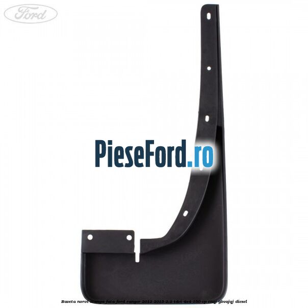 Baveta noroi stanga fata Ford Ranger 2012-2015 2.2 TDCi 4x4 150 cp Baveta noroi stanga fata Ford Ranger 2012-2015 2.2 TDCi 4x4 150 cp ENQJ, GBVAJQJ diesel