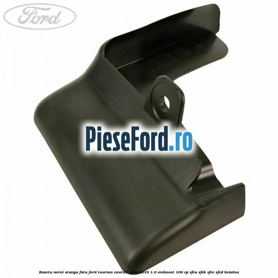 Baveta noroi stanga fata Ford Tourneo Courier 2014-2018 1.0 EcoBoost 100 cp SFCA, SFCB, SFCC, SFCD benzina