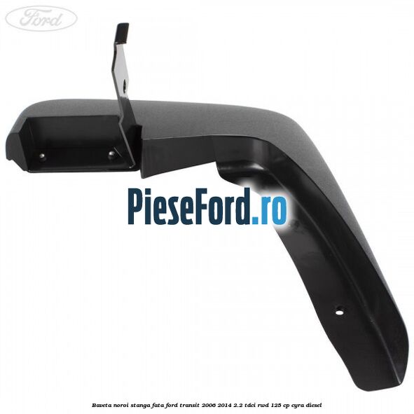 Baveta noroi stanga fata Ford Transit 2006-2014 2.2 TDCi RWD 125 cp CYRA diesel