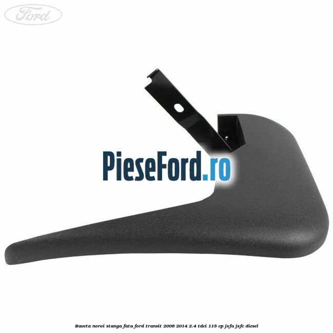 Baveta noroi stanga fata Ford Transit 2006-2014 2.4 TDCi 115 cp JXFA, JXFC diesel