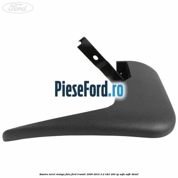 Baveta noroi stanga fata Ford Transit 2006-2014 3.2 TDCi 200 cp SAFA, SAFB diesel