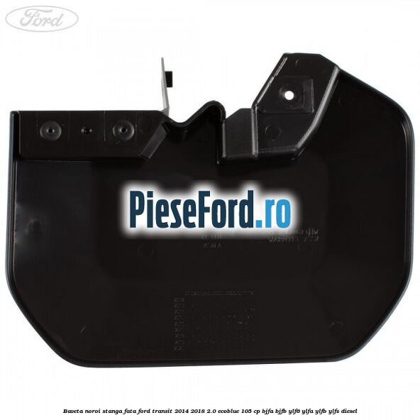 Baveta noroi stanga fata Ford Transit 2014-2018 2.0 EcoBlue 105 cp BJFA, BJFB, YLF6, YLFA, YLFB, YLFS diesel