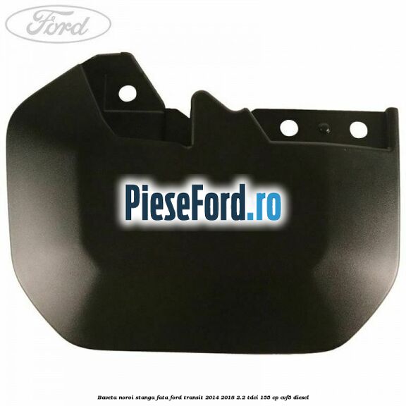 Baveta noroi stanga fata Ford Transit 2014-2018 2.2 TDCi 155 cp CVF5 diesel