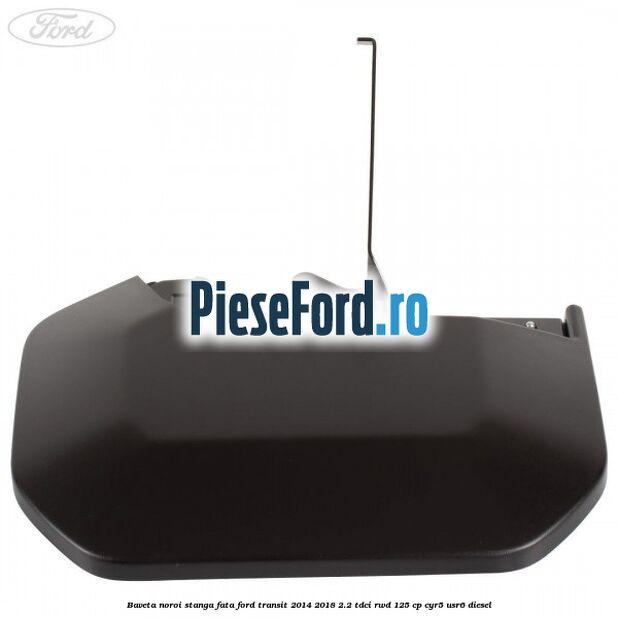 Baveta noroi stanga fata Ford Transit 2014-2018 2.2 TDCi RWD 125 cp CYR5, USR6 diesel