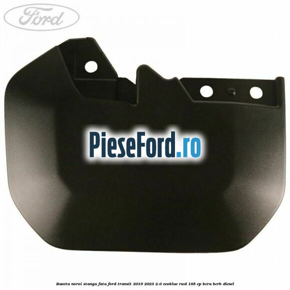 Baveta noroi stanga fata Ford Transit 2019-2023 2.0 EcoBlue RWD 185 cp BCRA, BCRB diesel