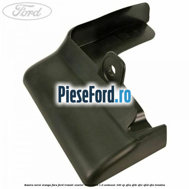 Baveta noroi stanga fata Ford Transit Courier 2014-2018 1.0 EcoBoost 100 cp SFCA, SFCB, SFCC, SFCD, SFCE benzina