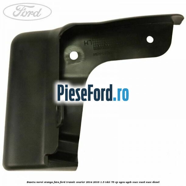 Baveta noroi stanga fata Ford Transit Courier 2014-2018 1.5 TDCi 75 cp Baveta noroi stanga fata Ford Transit Courier 2014-2018 1.5 TDCi 75 cp UGCA, UGCB, XUCC, XUCD, XUCE diesel