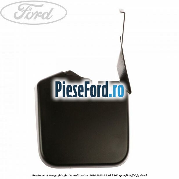 Baveta noroi stanga fata Ford Transit Custom 2014-2018 2.2 TDCi 100 cp DRF4, DRFF, DRFG diesel