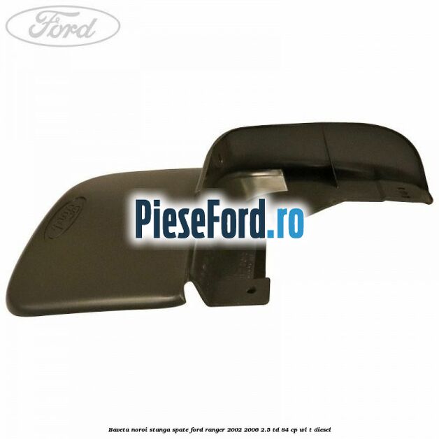 Baveta noroi stanga spate Ford Ranger 2002-2006 2.5 TD 84 cp WL-T diesel