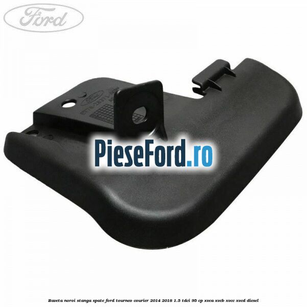 Baveta noroi stanga spate Ford Tourneo Courier 2014-2018 1.5 TDCi 95 cp XVCA, XVCB, XVCC, XVCD diesel