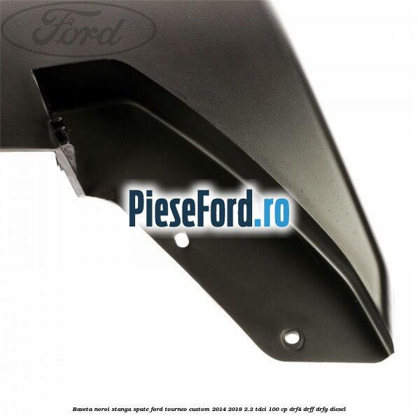 Baveta noroi stanga spate Ford Tourneo Custom 2014-2018 2.2 TDCi 100 cp DRF4, DRFF, DRFG diesel