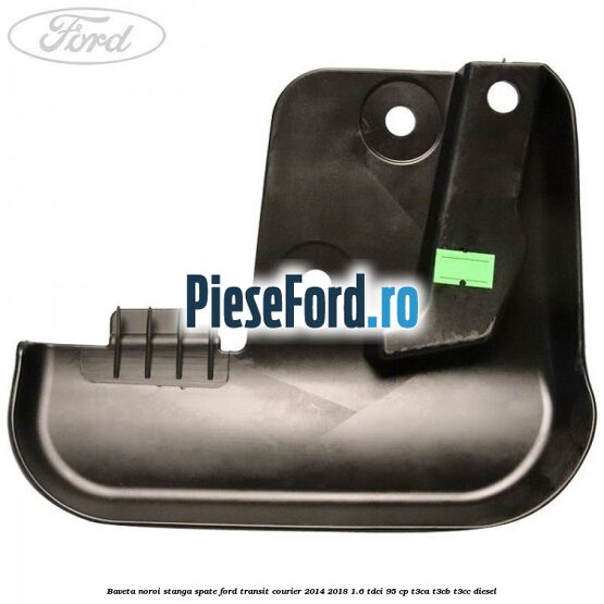 Baveta noroi stanga spate Ford Transit Courier 2014-2018 1.6 TDCi 95 cp T3CA, T3CB, T3CC diesel