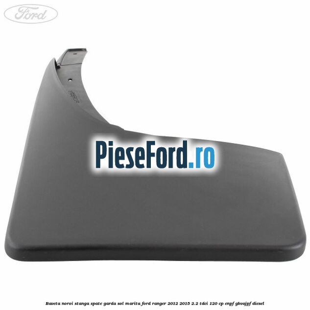 Baveta noroi stanga spate garda sol marita Ford Ranger 2012-2015 2.2 TDCi 120 cp ENPF, GBVAJPF diesel