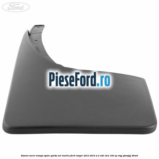 Baveta noroi stanga spate garda sol marita Ford Ranger 2012-2015 2.2 TDCi 4x4 150 cp ENQJ, GBVAJQJ diesel