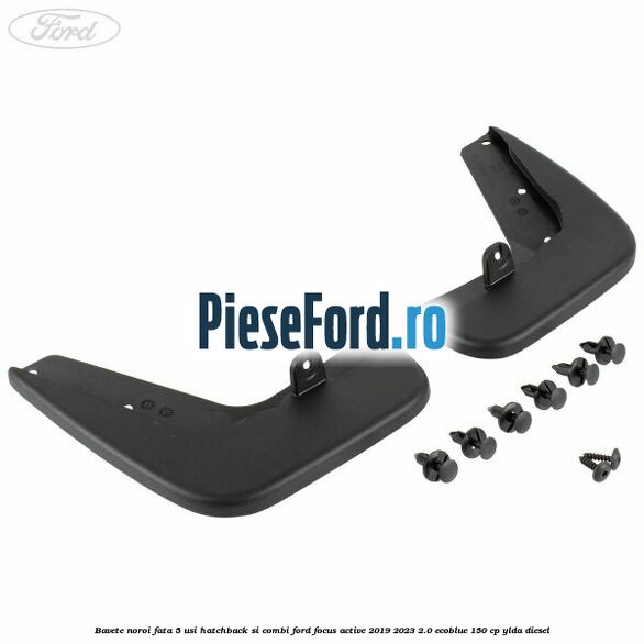 Bavete noroi fata 5 usi hatchback si combi Ford Focus Active 2019-2023 2.0 EcoBlue 150 cp YLDA diesel