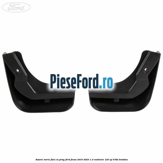 Bavete noroi fata cu prag Ford Focus 2019-2023 1.0 EcoBoost 125 cp B7DA benzina