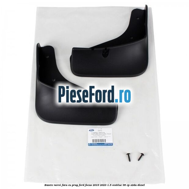 Bavete noroi fata cu prag Ford Focus 2019-2023 1.5 EcoBlue 95 cp Z2DA diesel