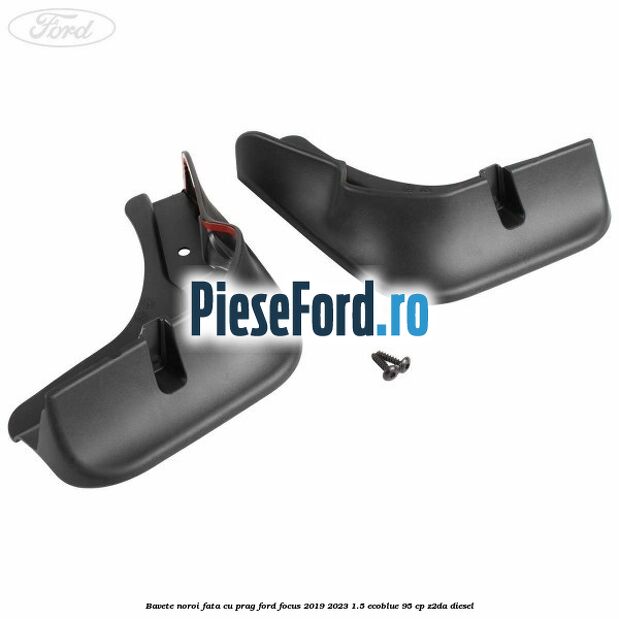 Bavete noroi fata cu prag Ford Focus 2019-2023 1.5 EcoBlue 95 cp Z2DA diesel