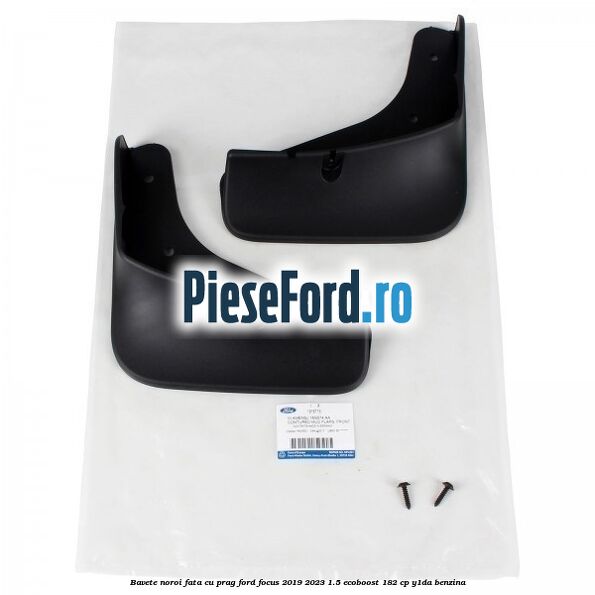 Bavete noroi fata cu prag Ford Focus 2019-2023 1.5 EcoBoost 182 cp Bavete noroi fata cu prag Ford Focus 2019-2023 1.5 EcoBoost 182 cp Y1DA benzina