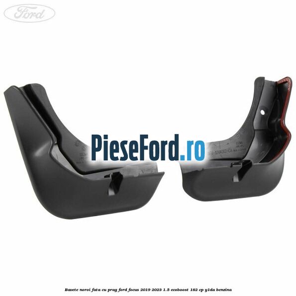 Bavete noroi fata cu prag Ford Focus 2019-2023 1.5 EcoBoost 182 cp Bavete noroi fata cu prag Ford Focus 2019-2023 1.5 EcoBoost 182 cp Y1DA benzina