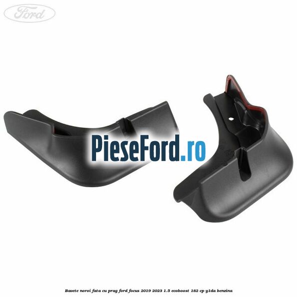 Bavete noroi fata cu prag Ford Focus 2019-2023 1.5 EcoBoost 182 cp Bavete noroi fata cu prag Ford Focus 2019-2023 1.5 EcoBoost 182 cp Y1DA benzina