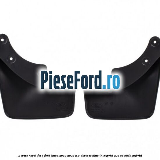 Bavete noroi fata Ford Kuga 2019-2023 2.5 Duratec Plug-in-Hybrid 225 cp Bavete noroi fata Ford Kuga 2019-2023 2.5 Duratec Plug-in-Hybrid 225 cp BGDA hybrid