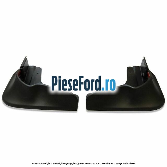 Bavete noroi fata model fara prag Ford Focus 2019-2023 2.0 EcoBlue ST 190 cp BCDA diesel