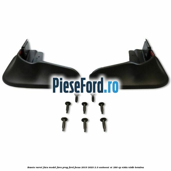Bavete noroi fata model fara prag Ford Focus 2019-2023 2.3 EcoBoost ST 280 cp Bavete noroi fata model fara prag Ford Focus 2019-2023 2.3 EcoBoost ST 280 cp N3DA, N3DB benzina