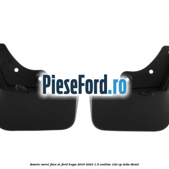 Bavete noroi fata ST Ford Kuga 2019-2023 1.5 EcoBlue 120 cp ZTDA diesel