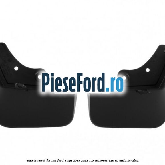 Bavete noroi fata ST Ford Kuga 2019-2023 1.5 EcoBoost 120 cp UNDA benzina