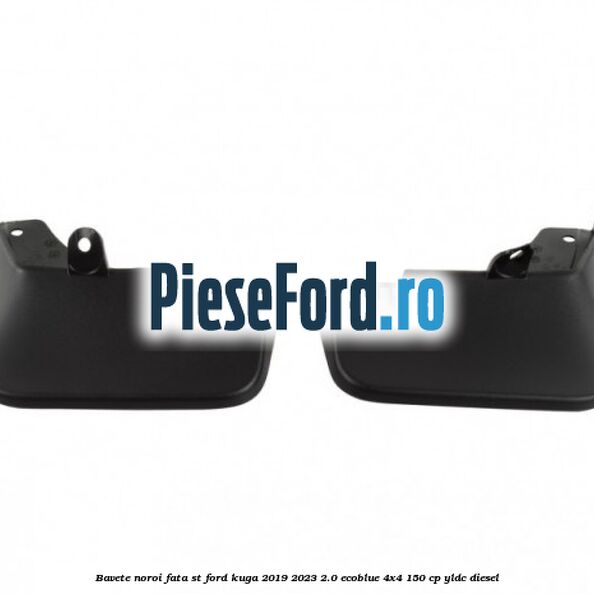 Bavete noroi fata ST Ford Kuga 2019-2023 2.0 EcoBlue 4x4 150 cp Bavete noroi fata ST Ford Kuga 2019-2023 2.0 EcoBlue 4x4 150 cp YLDC diesel