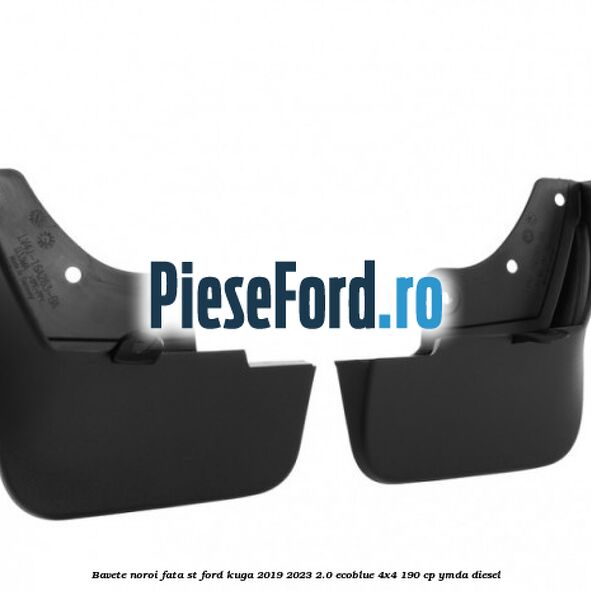 Bavete noroi fata ST Ford Kuga 2019-2023 2.0 EcoBlue 4x4 190 cp Bavete noroi fata ST Ford Kuga 2019-2023 2.0 EcoBlue 4x4 190 cp YMDA diesel