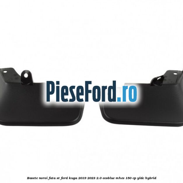 Bavete noroi fata ST Ford Kuga 2019-2023 2.0 EcoBlue mHEV 150 cp Bavete noroi fata ST Ford Kuga 2019-2023 2.0 EcoBlue mHEV 150 cp YLDC hybrid
