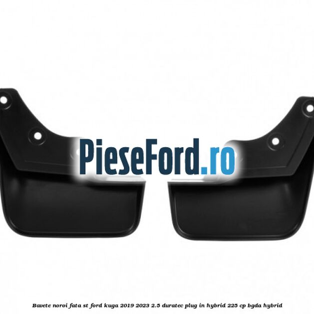 Bavete noroi fata ST Ford Kuga 2019-2023 2.5 Duratec Plug-in-Hybrid 225 cp BGDA hybrid