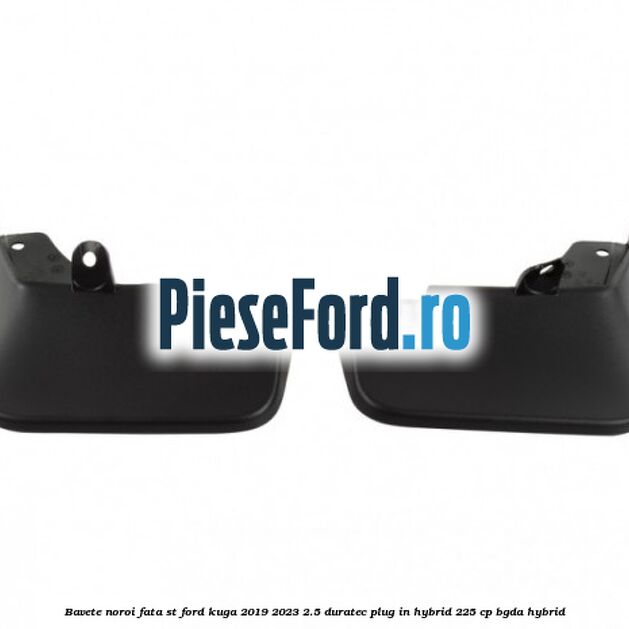 Bavete noroi fata ST Ford Kuga 2019-2023 2.5 Duratec Plug-in-Hybrid 225 cp BGDA hybrid