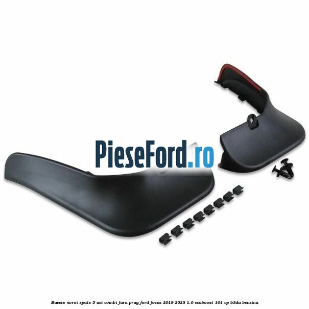 Bavete noroi spate 5 usi combi fara prag Ford Focus 2019-2023 1.0 EcoBoost 101 cp B3DA benzina