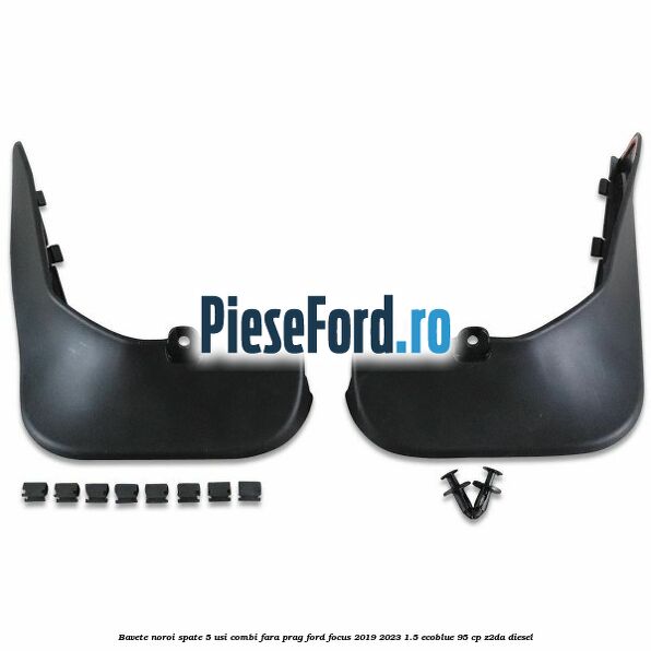 Bavete noroi spate 5 usi combi fara prag Ford Focus 2019-2023 1.5 EcoBlue 95 cp Z2DA diesel