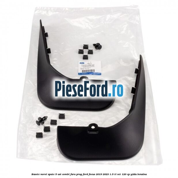 Bavete noroi spate 5 usi combi fara prag Ford Focus 2019-2023 1.5 Ti-VCT 120 cp Y2DA benzina