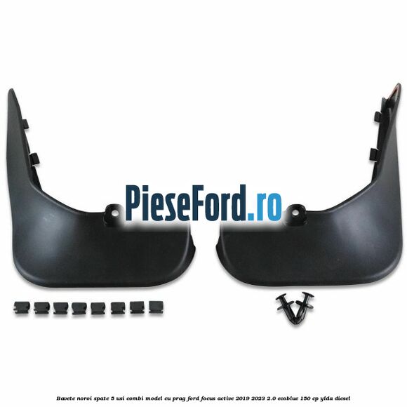 Bavete noroi spate 5 usi combi model cu prag Ford Focus Active 2019-2023 2.0 EcoBlue 150 cp Bavete noroi spate 5 usi combi model cu prag Ford Focus Active 2019-2023 2.0 EcoBlue 150 cp YLDA diesel