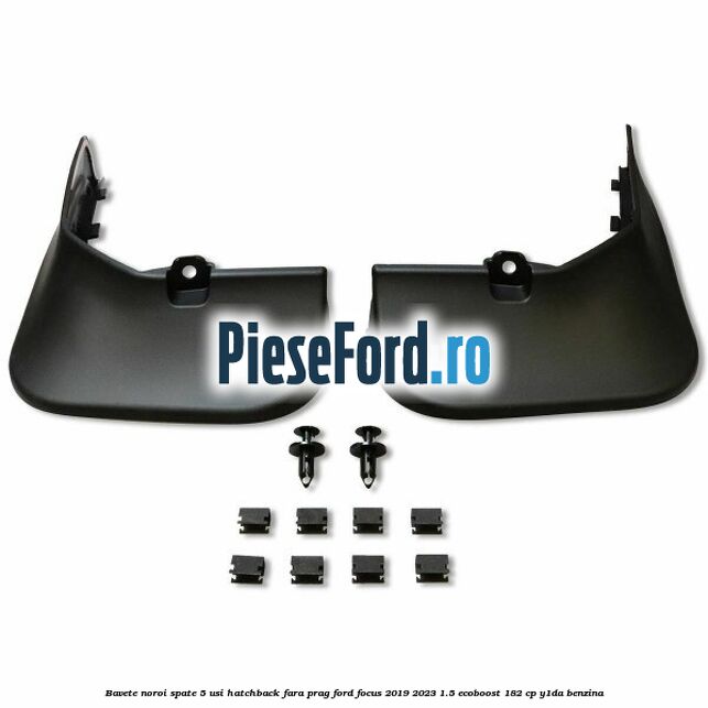 Bavete noroi spate 5 usi hatchback fara prag Ford Focus 2019-2023 1.5 EcoBoost 182 cp Bavete noroi spate 5 usi hatchback fara prag Ford Focus 2019-2023 1.5 EcoBoost 182 cp Y1DA benzina