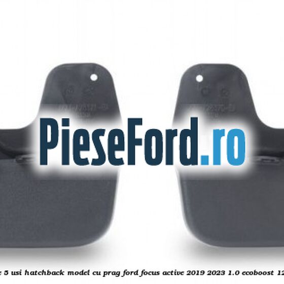 Bavete noroi spate 5 usi hatchback model cu prag Ford Focus Active 2019-2023 1.0 EcoBoost 125 cp B7DA benzina